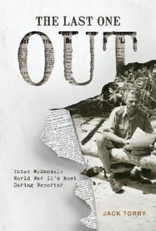 The Last One Out: Biography of war correspondent Yates McDaniel, capturing 20th-century warfare bravely and inspiring.