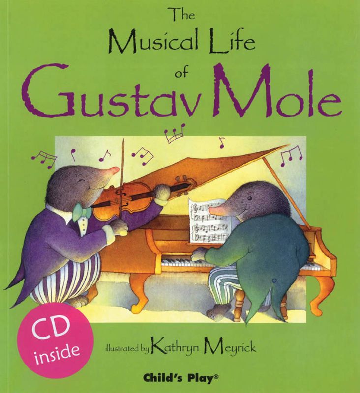 Children's book 'The Musical Life of Gustav Mole' with illustrations and CD introduces music and instruments to young readers.