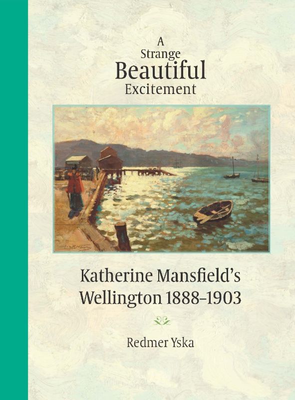 A Strange Beautiful Excitement book cover featuring a hardback design, exploring Katherine Mansfield's Wellington.