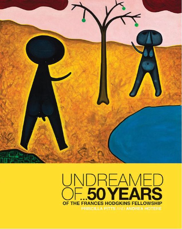 Hardback book 'Undreamed Of' showcasing 50 years of the Frances Hodgkins Fellowship with artwork by Michael Illingworth on cover.
