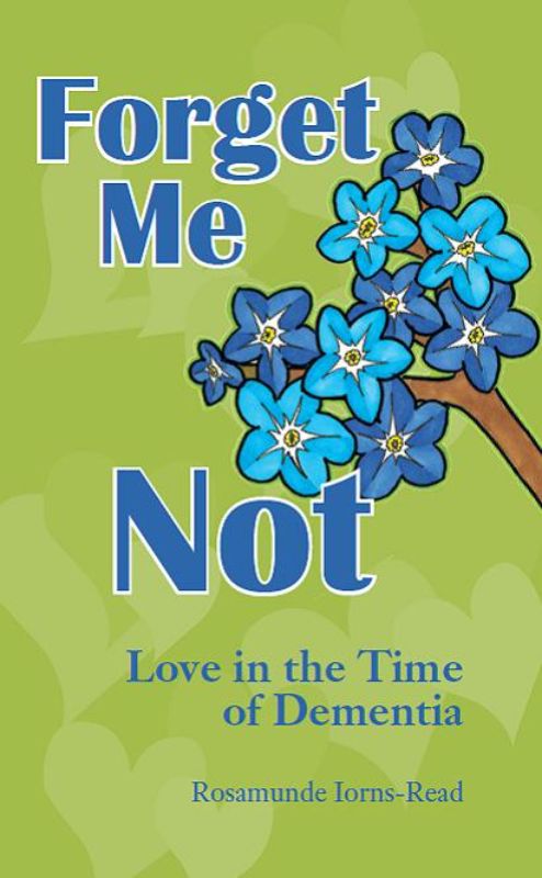 'Forget Me Not' book cover featuring poignant themes of love, loss, and resilience in dementia care by Rod and Rosamunde Read.