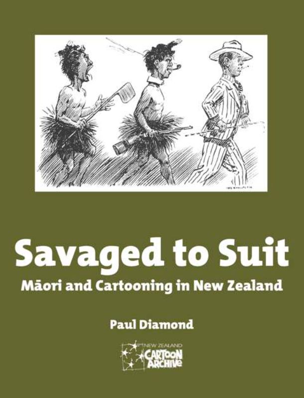 Book cover of 'Savaged to Suit' by Paul Diamond, analyzing M?ori representation in cartoons from 1930s to now.