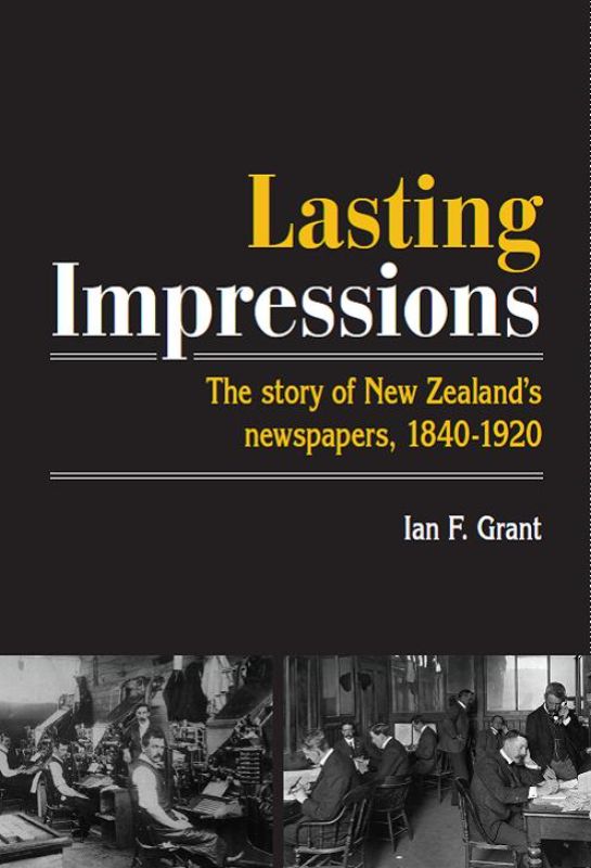 Comprehensive history book on New Zealand newspapers by Ian F Grant, detailing their evolution and societal impact.