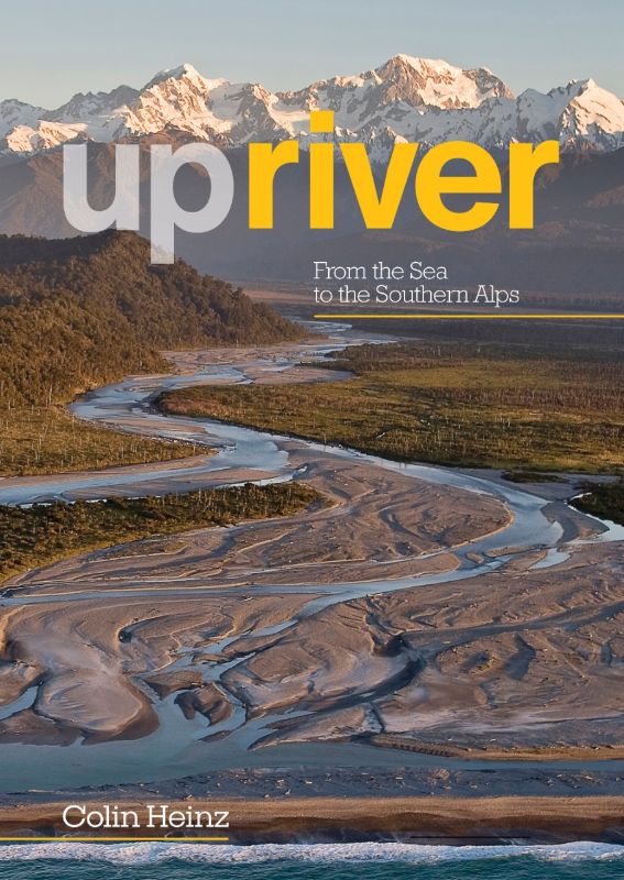 Upriver book cover featuring New Zealand's South Island landscapes, rivers, and rich history of Te Waipounamu.