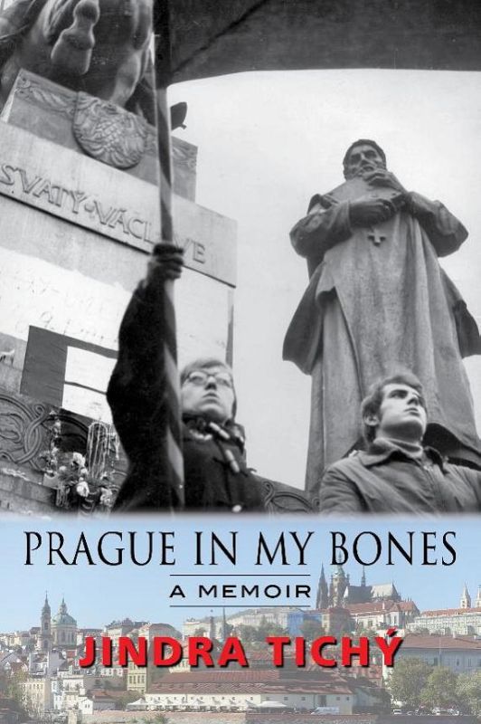 Cover of 'Prague In My Bones' by Jindra Tichý, a memoir exploring exile, identity, and love for Prague.