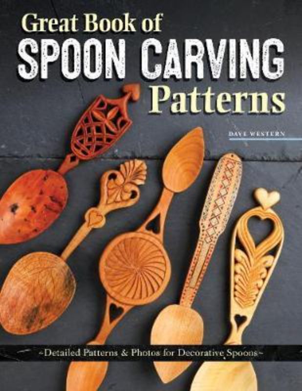 Great Book of Spoon Carving Patterns by David Western, featuring 5 bowl and 75 handle designs for personalized wooden spoons.