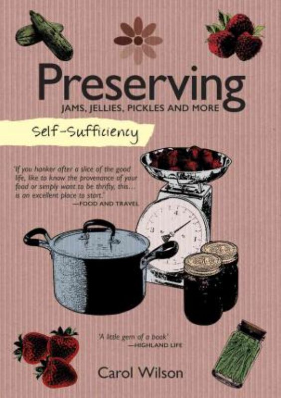 Comprehensive guide on preserving fruits and vegetables with 60 recipes for self-sufficiency by Carol Wilson.