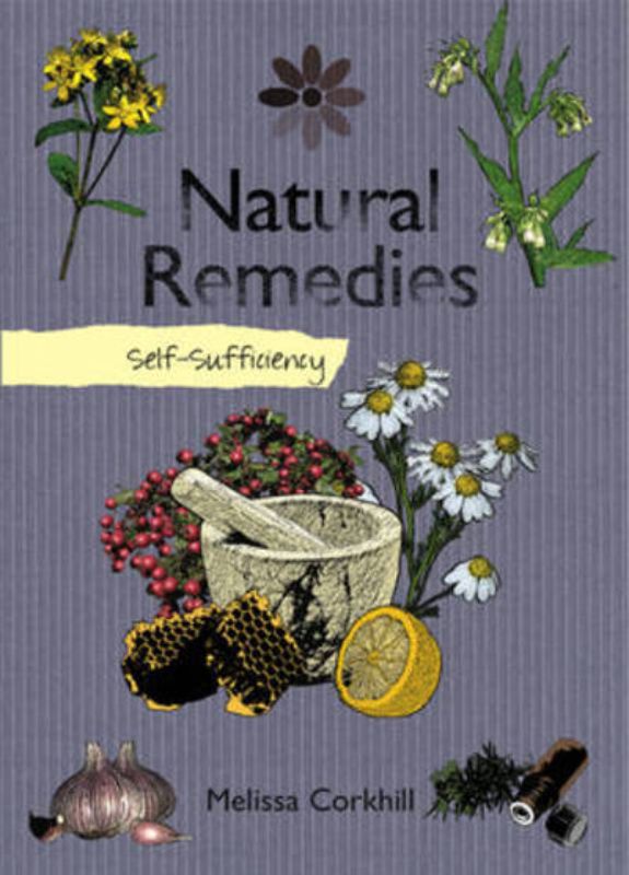 Cover of 'Self-Sufficiency Natural Remedies' by Melissa Corkhill, featuring holistic healing and herbal solutions for common ailments.