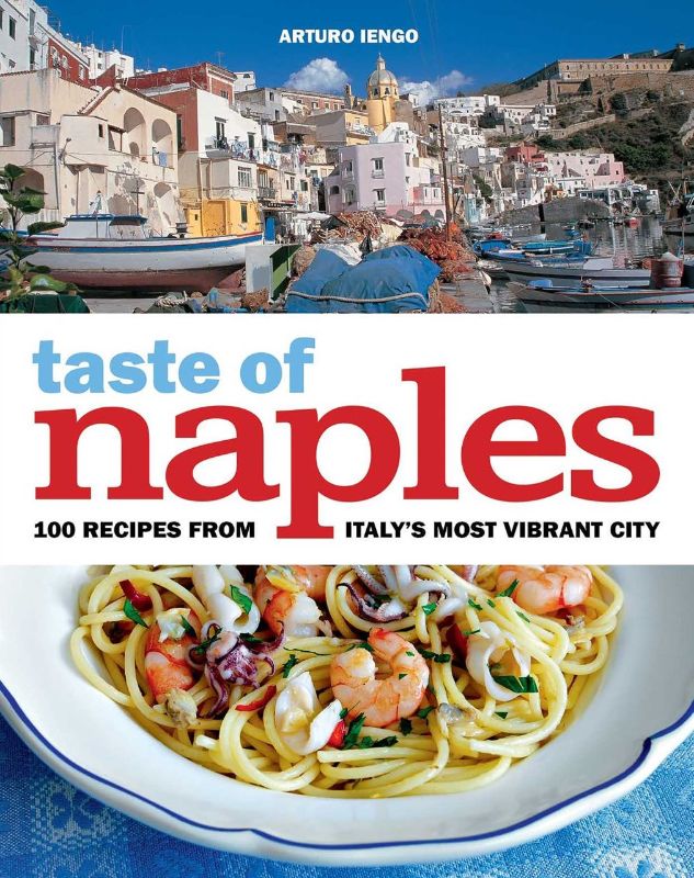 Culinary treasures of Naples showcased in a vibrant recipe book by Chef Arturo Iengo, featuring 100 authentic dishes.