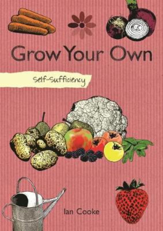 Comprehensive guidebook on growing fresh fruit and vegetables for self-sufficiency and organic gardening.