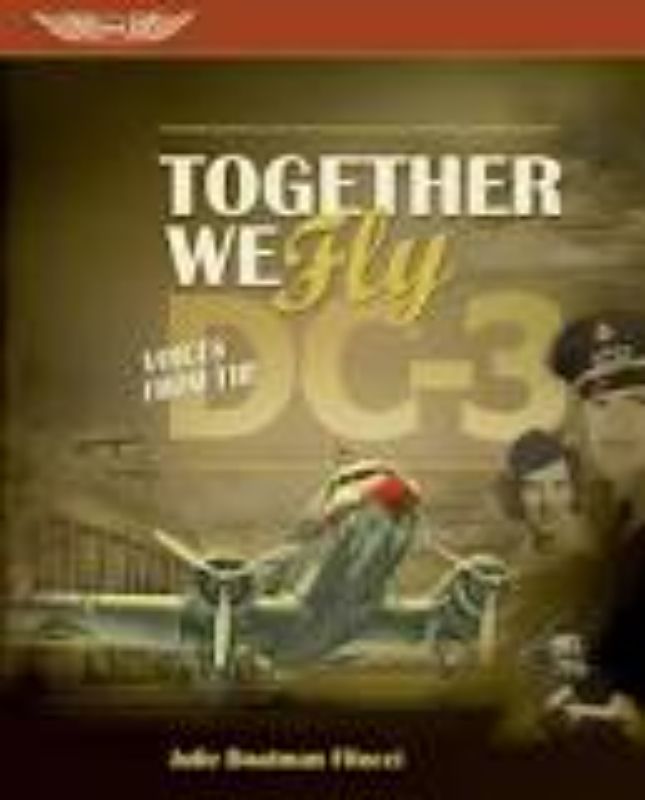 Book cover of *Together We Fly: Voices from the DC-3*, showcasing the iconic Douglas DC-3 aircraft and its aviation history.