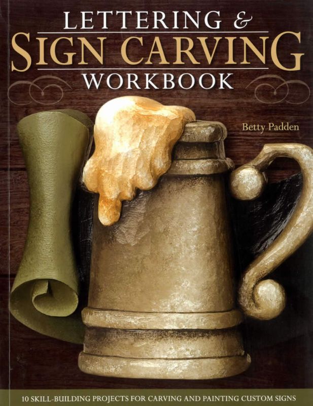 Comprehensive workbook by Betty Padden for mastering lettering and sign carving techniques with inspiring projects.
