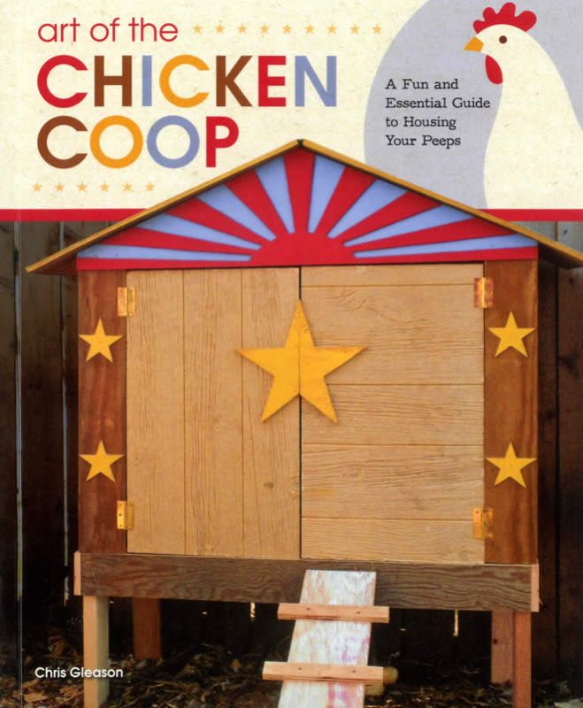 Comprehensive guide by Chris Gleason with stylish chicken coop designs and sustainable building techniques for urban farmers.