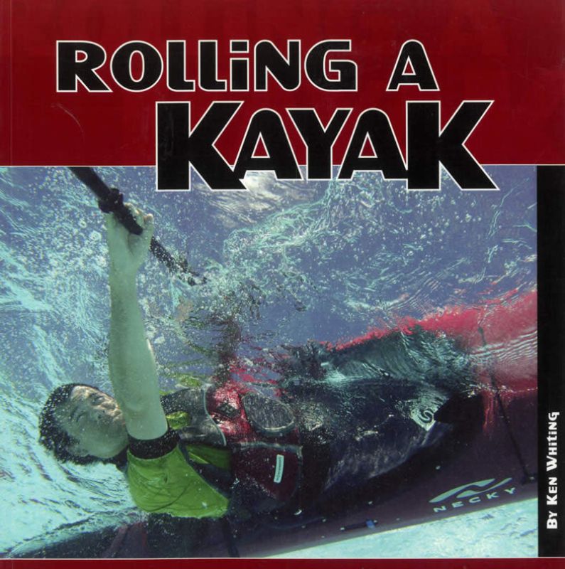 Comprehensive guide 'Rolling a Kayak' by Ken Whiting teaches essential rolling techniques for novice and experienced paddlers.