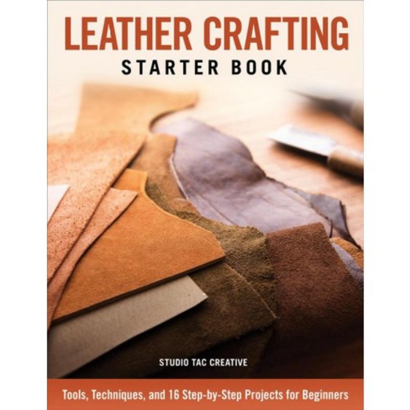 Leather Crafting Starter Book: A beginner's guide to leatherworking with 176 pages of tutorials and projects.