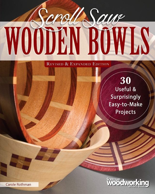Guide to crafting stunning wooden bowls with a scroll saw, featuring 30 projects for all skill levels by Carole Rothman.