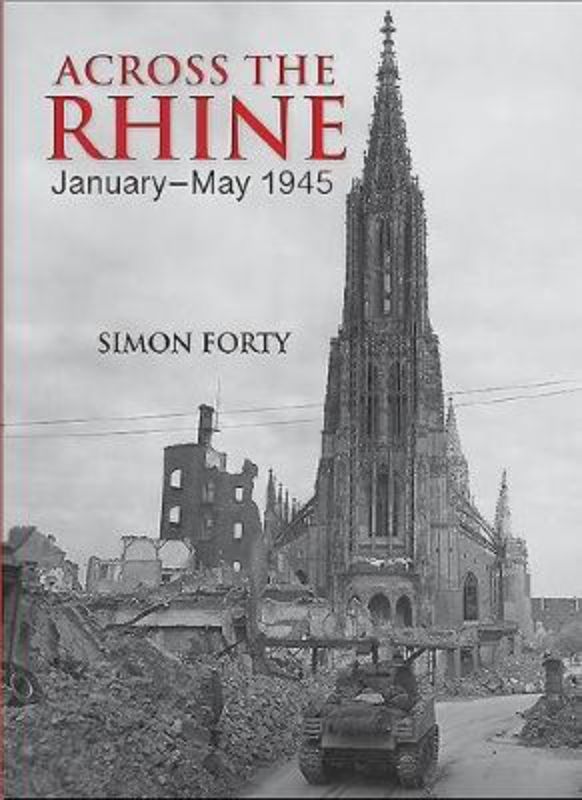 Hardback book 'Across the Rhine' by Simon Forty, detailing Allied operations leading to the fall of the Third Reich.