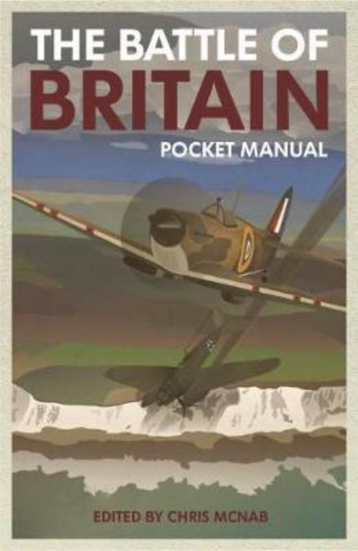 The Battle of Britain Pocket Manual by Chris McNab, detailing RAF tactics and the courage of 'The Few' in 1940.
