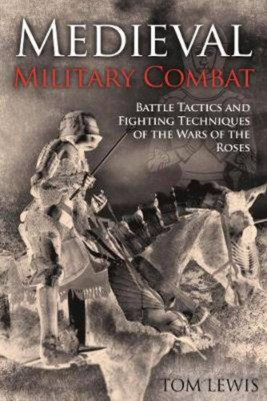Exploring medieval warfare tactics and battles with Tom Lewis's authoritative hardback on military combat strategies.