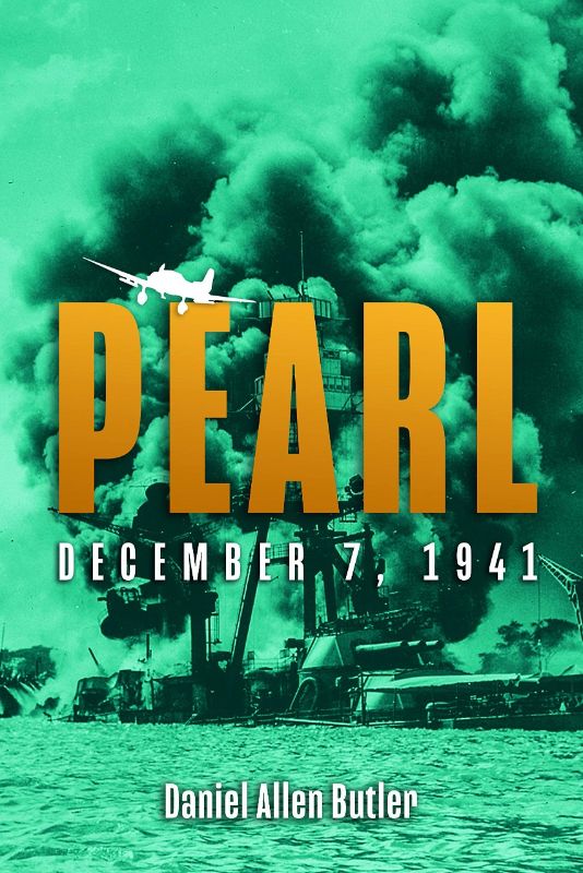 Hardback book 'Pearl: December 7, 1941' by Daniel Allen Butler, exploring the Pearl Harbor attack's history and human stories.