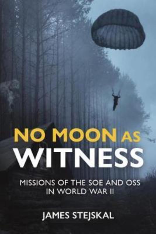 Hardback book 'No Moon as Witness' explores WWII espionage, SOE and OSS missions, and the bravery of covert agents.