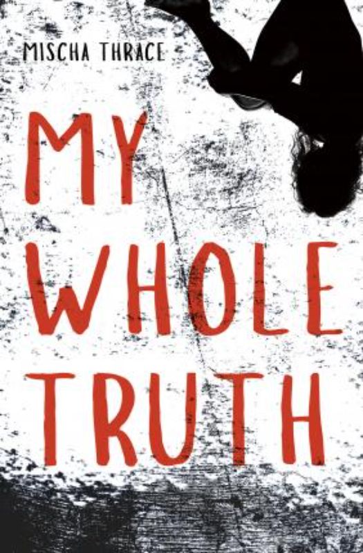 Cover of 'My Whole Truth' by Mischa Thrace, showcasing a gripping young adult fiction about self-defense and identity struggles.