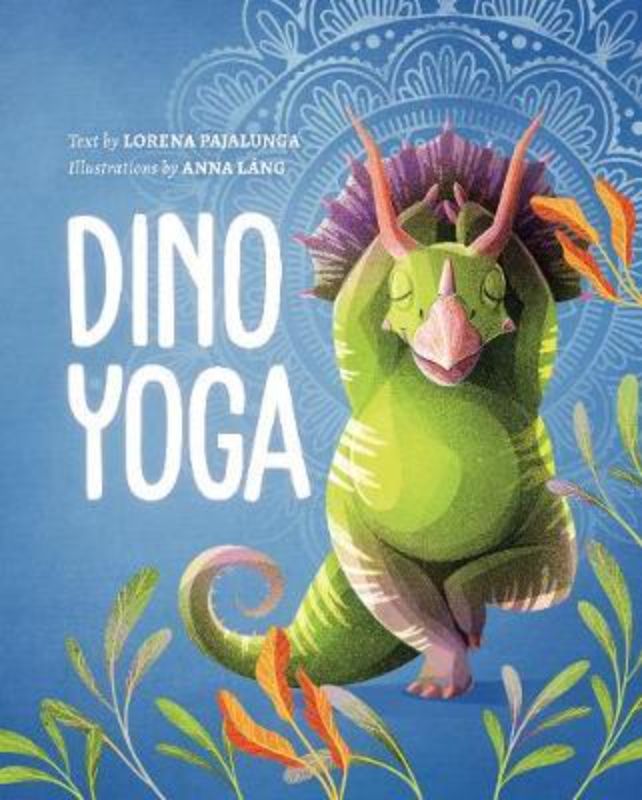 Colorful illustrations of friendly dinosaurs guiding children through fun yoga poses in the book 'Dino Yoga'.