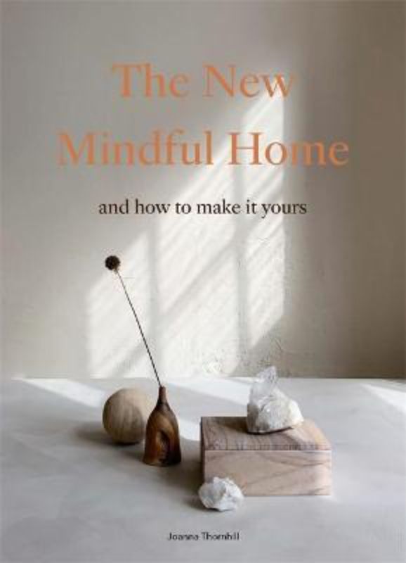 A beautifully designed guide by Joanna Thornhill on creating a serene, mindful home environment with practical tips.