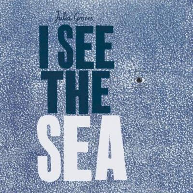 Children's book 'I See The Sea' by Julia Groves features vibrant illustrations and die-cut holes for exploring marine life.