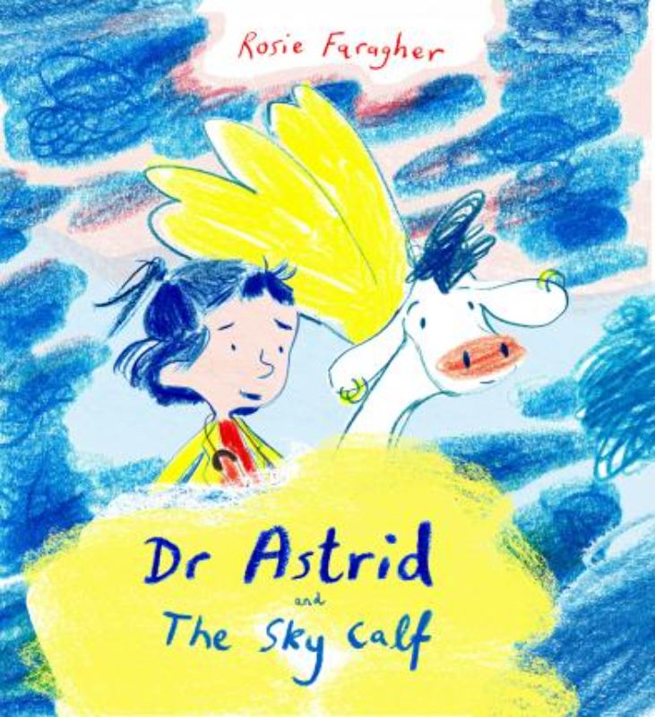 Cover of 'Dr Astrid and the Sky Calf', a children's book about empathy and compassion featuring a sky calf and Dr Astrid.