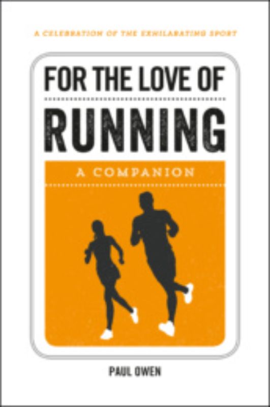 Hardback book 'For the Love of Running' by Paul Owens, explores running's history, tips, and inspiration for all levels.