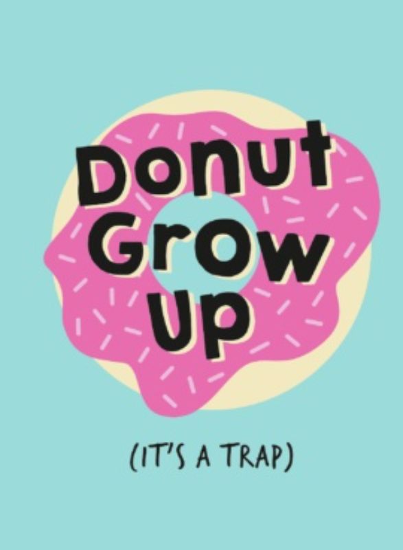 Hardback book 'Don't Grow Up It's A Trap', featuring 160 pages of whimsical quotes celebrating youthful joy and freedom.