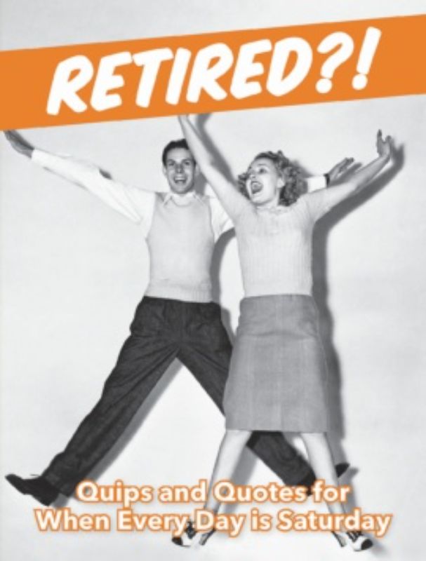Charming hardback book filled with retro photos and humorous quotes celebrating retirement joy.