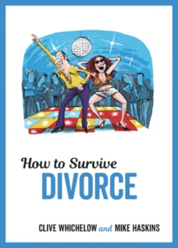 Humorous hardback guide by Clive Whichelow and Mike Haskins for thriving post-divorce, featuring witty illustrations.