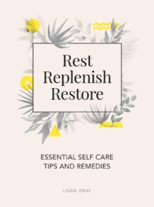 Hardcover self-care guide 'Rest Replenish Restore' by Linda Gray, featuring 160 pages of mindfulness and rejuvenation strategies.