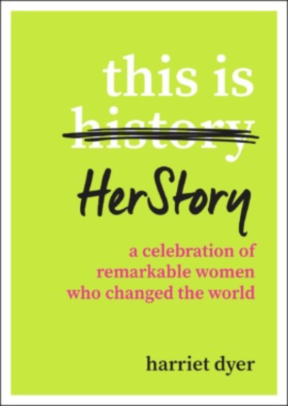 Inspiring book 'This is Herstory' highlighting contributions of remarkable women throughout history in a 128-page paperback.