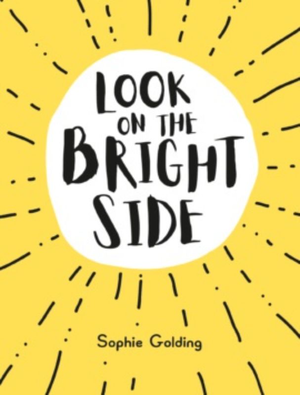 Inspiring hardback book 'Look on the Bright Side' by Sophie Golding, filled with positivity and cheerful wisdom.