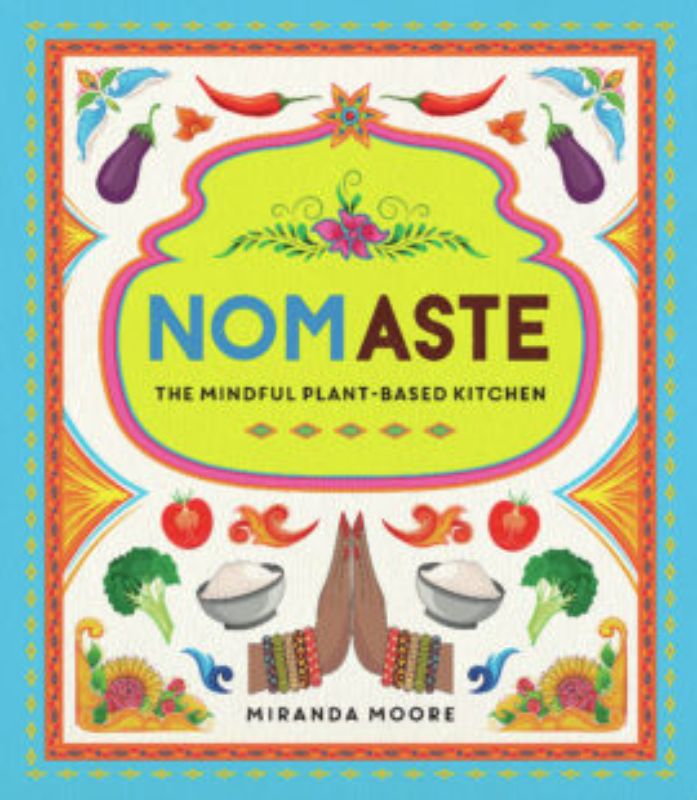 Nomaste cookbook featuring plant-based recipes promoting mindfulness and wellness, beautifully illustrated hardback edition.