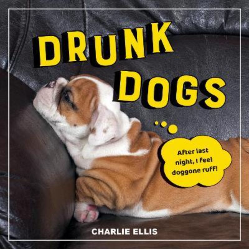 A hardback book titled 'Drunk Dogs' showcasing humorous photos of tipsy dogs with funny captions, perfect for dog lovers.
