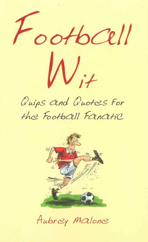 Humorous book 'Football Wit' featuring anecdotes, trivia, and illustrations celebrating football culture.