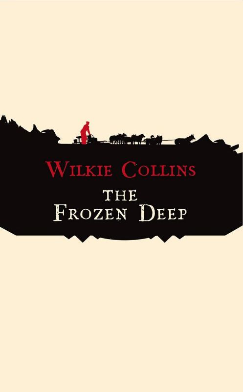 The Frozen Deep by Wilkie Collins, a tragic tale of love and survival during the 1845 Arctic expedition.