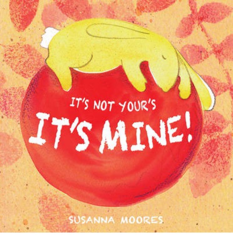 Colorful paperback cover of 'It's Not Yours It's Mine' featuring a joyful Blieka with her red ball, promoting sharing and friendship.