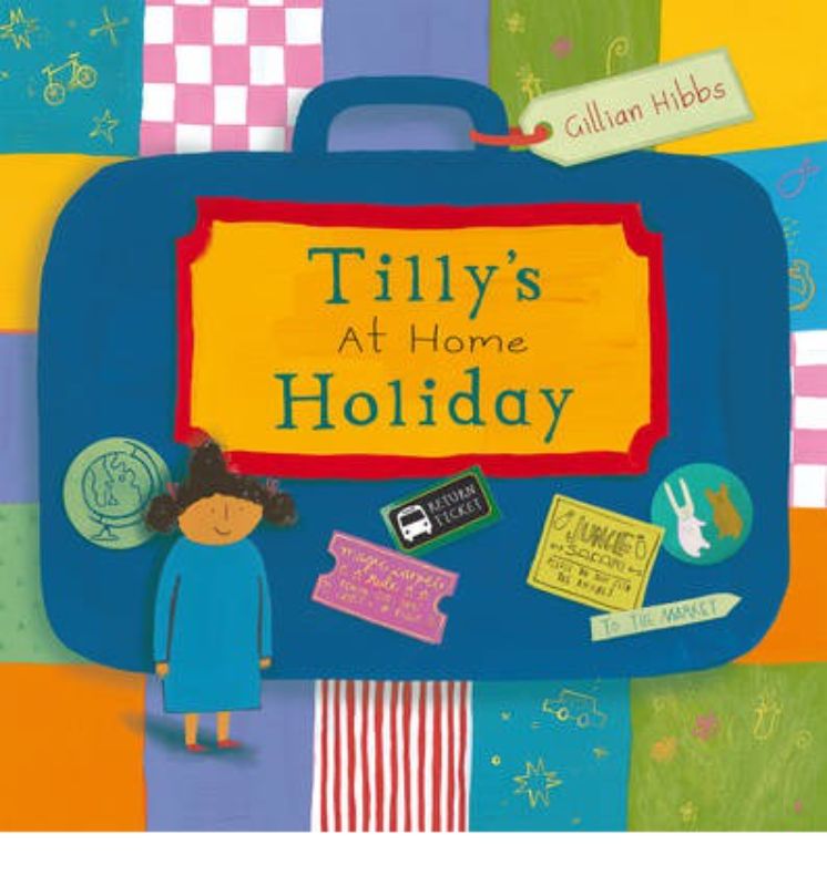 Tilly's At Home Holiday book cover featuring vibrant illustrations and Tilly exploring fun at home with her mum.