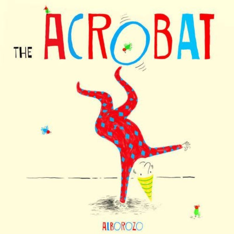 The Acrobat book cover featuring a whimsical illustration of a circus performer seeking attention in vibrant colors.