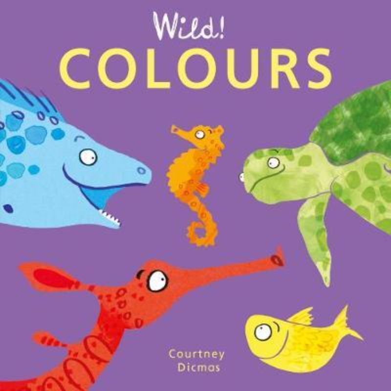 Hardback book 'Wild Colours' by Courtney Dicmas featuring vibrant illustrations for infants on opposites, colors, shapes, and numbers.
