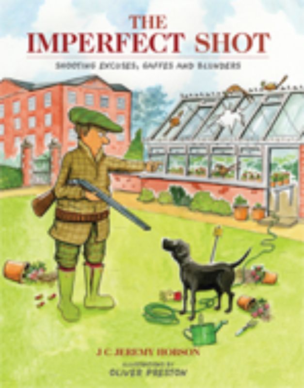 Hardback book 'The Imperfect Shot' by Jeremy Hobson featuring humorous shooting anecdotes and mishaps for enthusiasts.
