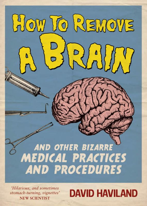 A thought-provoking book exploring bizarre medical curiosities and unusual medical facts by David Haviland.