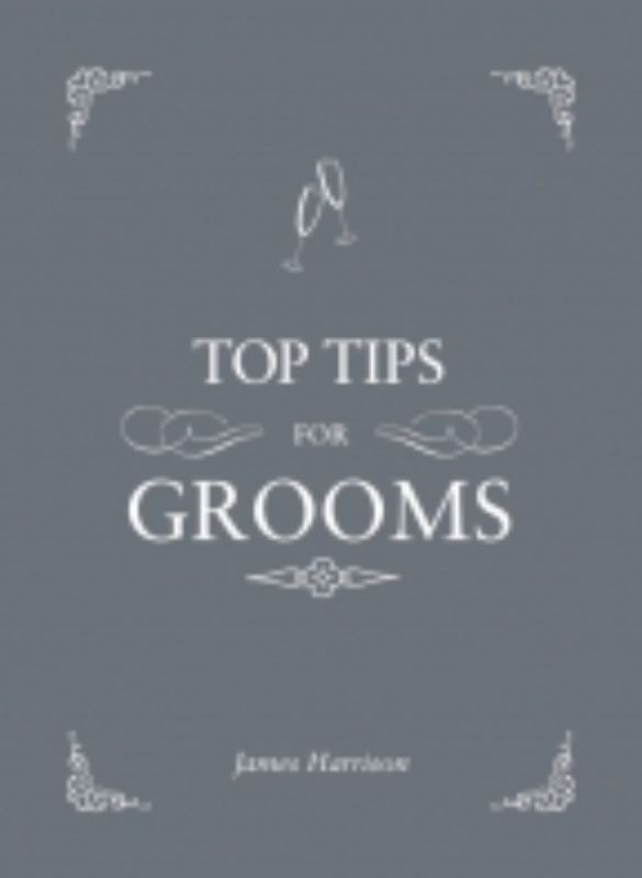 Hardback guide 'Top Tips for Grooms' offers essential advice for wedding planning, with 160 pages of practical tips for grooms.