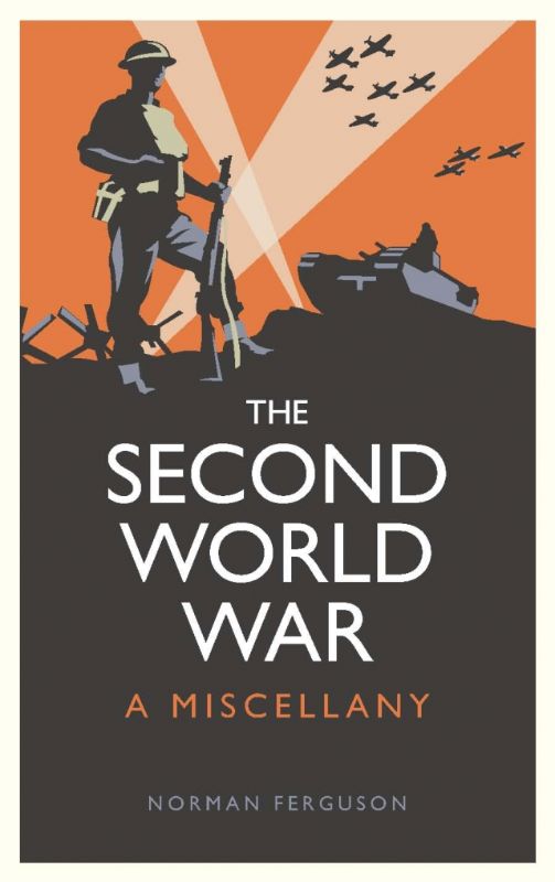 Hardback book titled 'The Second World War A Miscellany', featuring 240 pages of WWII insights and untold stories.