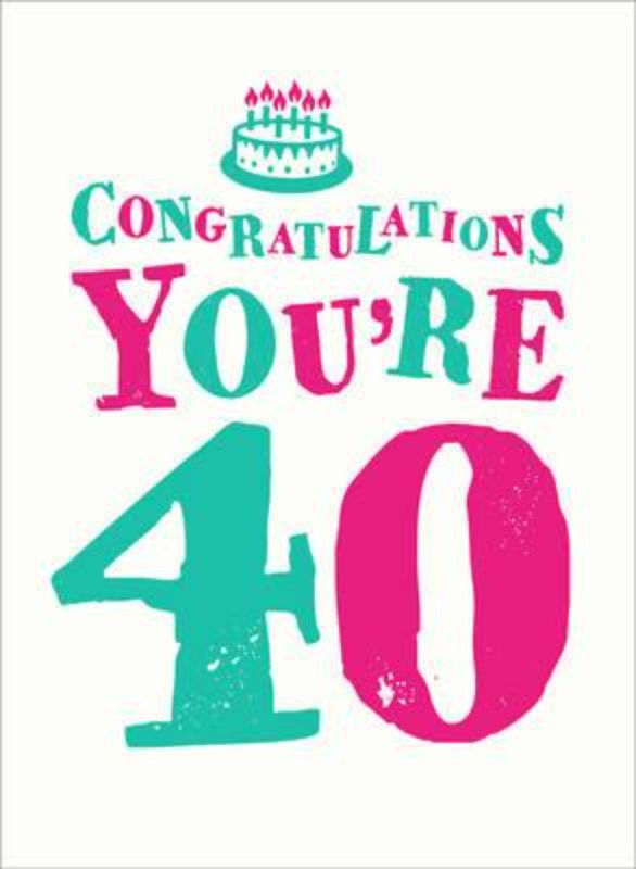Charming hardback book 'Congratulations You're 40' filled with humorous quotes celebrating the milestone of turning 40.